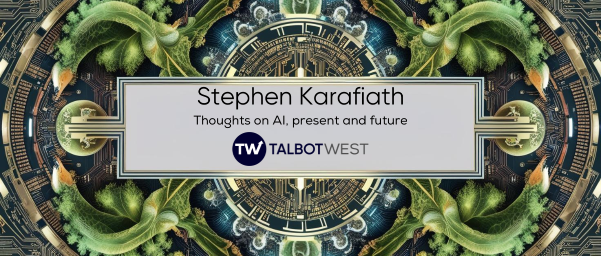 Stephen Karafiath Talbot West thoughts on AI